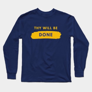 Thy Will Be Done - Alcoholism Gifts Sponsor Long Sleeve T-Shirt
